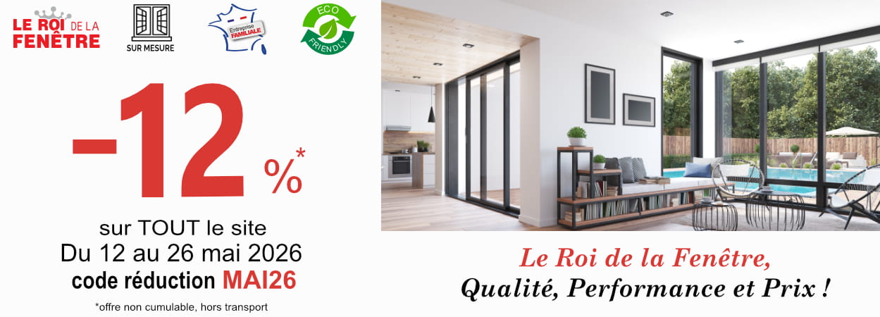 Promotions jusqu'à -12 % sur tout Le Roi de la Fenêtre du 12 au 26 mai 2026