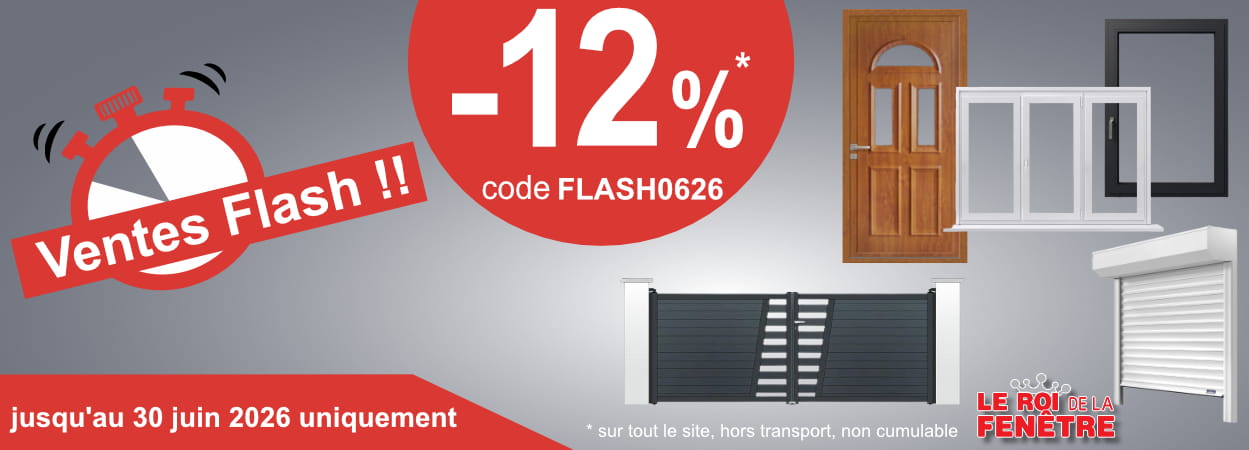Ventes Flash -12 % sur tout le roi de la fenetre du 26 au 30 juin 2026