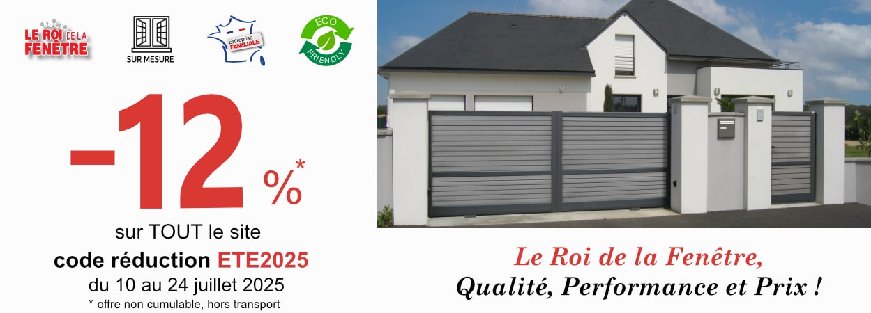 Promotion -12 % du 10 au 24 juillet 2025 code ETE2025 Le Roi de la Fenetre