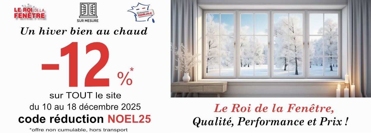 Promotions -12 % sur tout le site du 10 au 18/12/25 le roi de la fenetre Promotions -12 % sur tout le site du 10 au 18/12/25 le roi de la fenetre