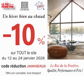Promotion -10 % sur tout le site du Roi de la Fen&ecirc;tre du 12 au 24/01/26