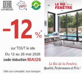 Promotions jusqu'&agrave; -12 % sur tout Le Roi de la Fen&ecirc;tre du 12 au 26 mai 2026