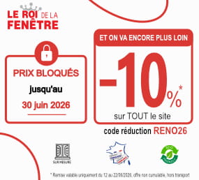 Promotion -10 % sur tout le site du Roi de la Fenêtre du 12 au 22/06/26