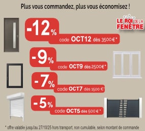 Promotions de -12 % à -5 % selon le panier du 09 au 27 octobre 2025 sur le Roi de la Fenêtre 